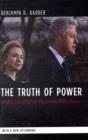 The Truth of Power : Intellectual Affairs in the Clinton White House - Book