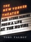 The New Yorker Theater and Other Scenes from a Life at the Movies - Book