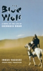 The Blue Wolf : A Novel of the Life of Chinggis Khan - Book