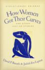 How Women Got Their Curves and Other Just-So Stories : Evolutionary Enigmas - Book