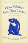 How Women Got Their Curves and Other Just-So Stories : Evolutionary Enigmas - Book