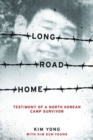 Long Road Home : Testimony of a North Korean Camp Survivor - Book
