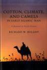 Cotton, Climate, and Camels in Early Islamic Iran : A Moment in World History - Book