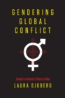 Gendering Global Conflict : Toward a Feminist Theory of War - Book