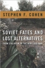 Soviet Fates and Lost Alternatives : From Stalinism to the New Cold War - Book