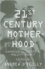 Twenty-first Century Motherhood : Experience, Identity, Policy, Agency - Book