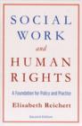 Social Work and Human Rights : A Foundation for Policy and Practice - Book