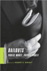 Bailouts : Public Money, Private Profit - Book