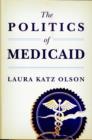 The Politics of Medicaid - Book