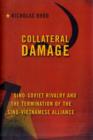 Collateral Damage : Sino-Soviet Rivalry and the Termination of the Sino-Vietnamese Alliance - Book