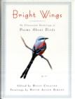Bright Wings : An Illustrated Anthology of Poems About Birds - Book