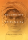 The Homoerotics of Orientalism - Book