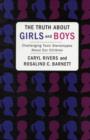 The Truth About Girls and Boys : Challenging Toxic Stereotypes About Our Children - Book