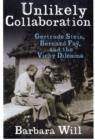 Unlikely Collaboration : Gertrude Stein, Bernard Fay, and the Vichy Dilemma - Book