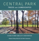 Central Park Trees and Landscapes : A Guide to New York City's Masterpiece - Book