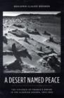 A Desert Named Peace : The Violence of France's Empire in the Algerian Sahara, 1844-1902 - Book