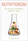 Nutritionism : The Science and Politics of Dietary Advice - Book