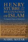 Henry Stubbe and the Beginnings of Islam : The Originall & Progress of Mahometanism - Book