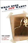 What Does a Jew Want? : On Binationalism and Other Specters - Book
