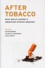 After Tobacco : What Would Happen If Americans Stopped Smoking? - Book