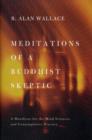 Meditations of a Buddhist Skeptic : A Manifesto for the Mind Sciences and Contemplative Practice - Book