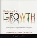 Designing for Growth : A Design Thinking Tool Kit for Managers - Book