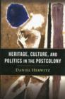 Heritage, Culture, and Politics in the Postcolony - Book