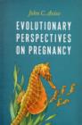 Evolutionary Perspectives on Pregnancy - Book