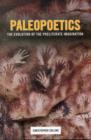 Paleopoetics : The Evolution of the Preliterate Imagination - Book