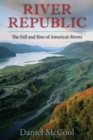 River Republic : The Fall and Rise of America's Rivers - Book