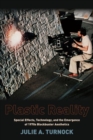 Plastic Reality : Special Effects, Technology, and the Emergence of 1970s Blockbuster Aesthetics - Book