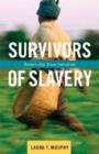 Survivors of Slavery : Modern-Day Slave Narratives - Book