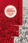 Crowds and Democracy : The Idea and Image of the Masses from Revolution to Fascism - Book