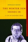 The Winter Sun Shines In : A Life of Masaoka Shiki - Book