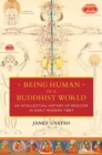 Being Human in a Buddhist World : An Intellectual History of Medicine in Early Modern Tibet - Book