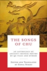The Songs of Chu : An Anthology of Ancient Chinese Poetry by Qu Yuan and Others - Book