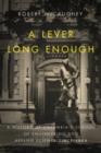 A Lever Long Enough : A History of Columbia's School of Engineering and Applied Science Since 1864 - Book