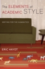 The Elements of Academic Style : Writing for the Humanities - Book