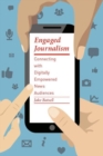Engaged Journalism : Connecting With Digitally Empowered News Audiences - Book