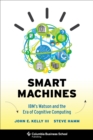 Smart Machines : IBM's Watson and the Era of Cognitive Computing - Book