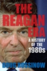 The Reagan Era : A History of the 1980s - Book