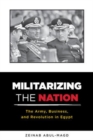 Militarizing the Nation : The Army, Business, and Revolution in Egypt - Book