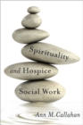 Spirituality and Hospice Social Work - Book