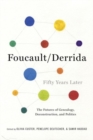 Foucault/Derrida Fifty Years Later : The Futures of Genealogy, Deconstruction, and Politics - Book
