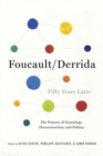 Foucault/Derrida Fifty Years Later : The Futures of Genealogy, Deconstruction, and Politics - Book