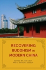 Recovering Buddhism in Modern China - Book
