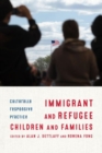 Immigrant and Refugee Children and Families : Culturally Responsive Practice - Book