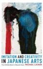 Imitation and Creativity in Japanese Arts : From Kishida Ryusei to Miyazaki Hayao - Book