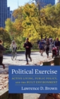 Political Exercise : Active Living, Public Policy, and the Built Environment - Book