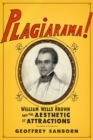 Plagiarama! : William Wells Brown and the Aesthetic of Attractions - Book